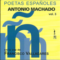 ANTONIO MACHADO EN LA VOZ DE FRANCISCO VALLADARES