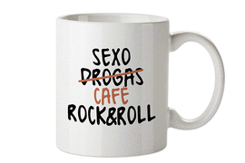 SEXO, CAF�, ROCK&ROLL. TAZA MUG. P8LADAS