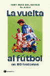 PACK TC LA VUELTA AL FUTBOL EN 80 HISTORIAS + POST
