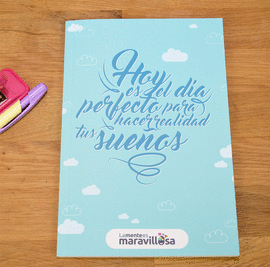 HOY ES EL D�A PERFECTO PARA HACER TUS SUE�OS REALIDAD - LIBRETA A5