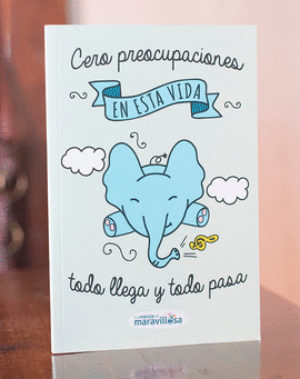 CERO PREOCUPACIONES EN ESTA VIDA TODO LLEGA Y TODO PASA - LIBRETA A5