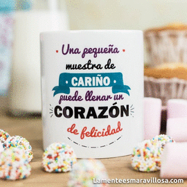 TAZA - UNA PEQUE�A MUESTRA DE CARI�O PUEDE LLENAR UN CORAZ�N DE FELICIDAD