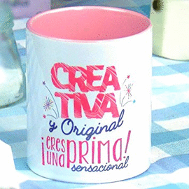 TAZA - CREATVA Y ORIGINAL �ERES UNA PRIMA SENSACIONAL!