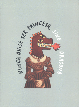 LIBRETA NUNCA QUISE SER PRINCESA SINO DRAGONA