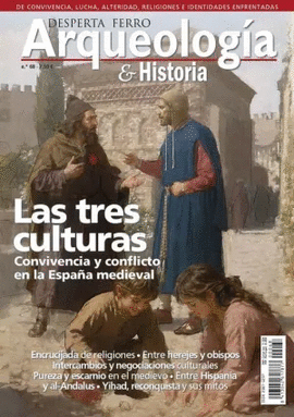 DFAQ 68 DESPERTA FERRO: ARQUEOLOG�A E HISTORIA. LAS TRES CULTURAS. CONVIVENCIA Y CONFLICTO EN LA ESPA�A MEDIEVAL