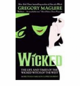 WICKED: THE LIFE AND TIMES OF THE WICKED WITCH OF THE WEST (WICKE