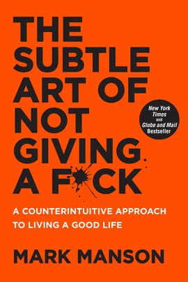 THE SUBTLE ART OF NOT GIVING A F*CK