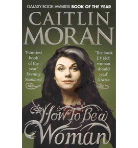 HOW TO BE A WOMAN