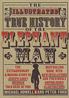 THE ILLUSTRATED TRUE HISTORY OF THE ELEPHANT MAN