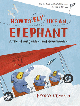 HOW TO FLY LIKE AN ELEPHANT