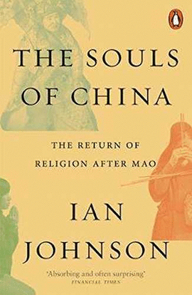 THE SOULS OF CHINA : THE RETURN OF RELIGION AFTER MAO