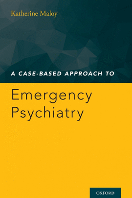 A CASE-BASED APPROACH TO EMERGENCY PSYCHIATRY
