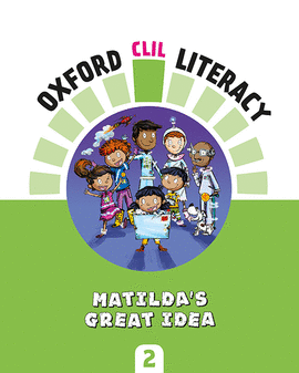 OXFORD CLIL LITERACY - MATILDA'S GREAT IDEA