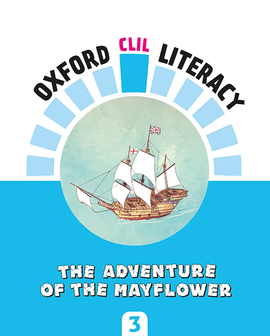 OXFORD CLIL LITERACY - THE ADVENTURE OF THE MAYFLOWER