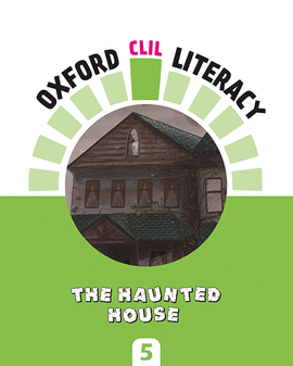 OXFORD CLIL LITERACY - THE HAUNTED HOUSE