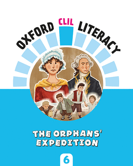 OXFORD CLIL LITERACY - THE ORPHANS' EXPEDITION