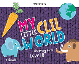 MY LITTLE CLIL WORLD. LEVEL B. DISCOVERY BOOK. ANIMALS