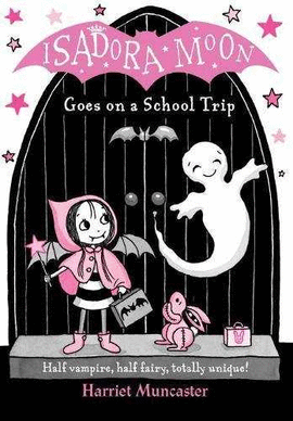 ISADORA MOON GOES ON A SCHOOL TRIP