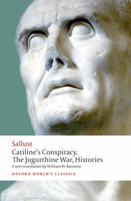 OXFORD WORLD'S CLASSICS: CATILINE'S CONSPIRACY, THE JUGURTHINE WAR, HISTORIES