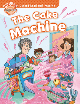 OXFORD READ AND IMAGINE BEGINNER. THE CAKE MACHINE MP3 PACK.
