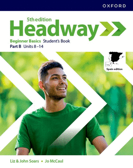 HEADWAY 5TH EDITION BEGINNER. STUDENT'S BOOK B. SPANISH EDITION