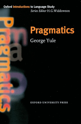 PRAGMATICS/INTRODUCTION LANGUAGE STUDY.           OXF