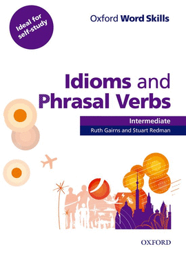 IDIOMS AND PHRASAL VERBS.(INTERM) (OXF.WORD SKILLS)