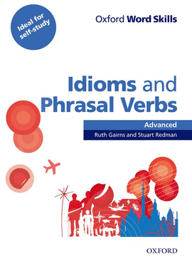 IDIOMS AND PHRASAL VERBS.(ADVANCED) (OXF.WORD SKILLS)