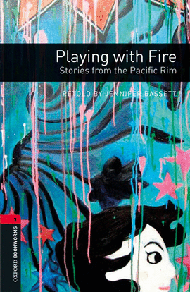 OXFORD BOOKWORMS LIBRARY 3. PLAYING WITH FIRE. STORIES FROM THE PACIFIC RIM MP3