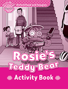 OXFORD READ AND IMAGINE STARTER. ROSIES TEDDY BEAR ACTIVITY BOOK