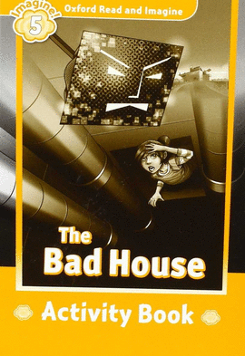 THE BAD HOUSE. ACTIVITY