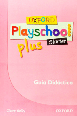 OXF PLAYSCHOOL PLUS STARTER GUIA (ESP)