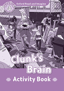 OXFORD READ AND IMAGINE 4. CLUNK BRAIN ACTIVITY BOOK