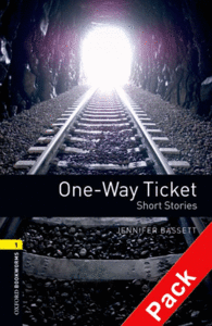 OXFORD BOOKWORMS. STAGE 1: ONE-WAY TICKET SHORT STORIES. CD PACK EDITION 08
