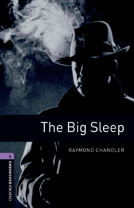 OXFORD BOOKWORMS. STAGE 4: THE BIG SLEEP EDITION 08