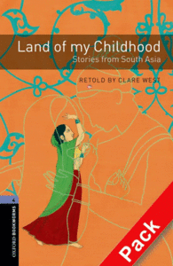 OXFORD BOOKWORMS. STAGE 4: LAND OF MY CHILDHOOD: STORIES FROM SOUTH ASIA CD PACK
