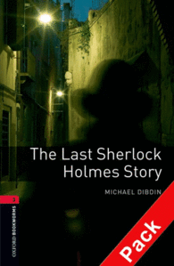 OXFORD BOOKWORMS. STAGE 3: THE LAST SHERLOCK HOLMES STORY CD PACK EDITION 08