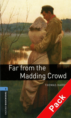 OXFORD BOOKWORMS. STAGE 5: FAR FROM THE MADDING CROWD CD PACK EDITION 08