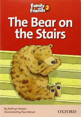 BEAR ON THE STAIR, THE (FAMILY & FRIENDS 2�PRIMARIA)