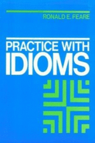 PRACTICE WITH IDIOMS