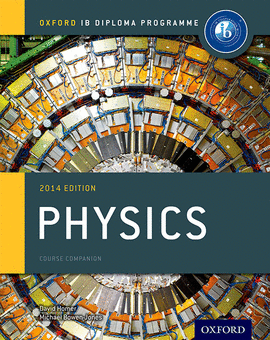 PHYSICS COURSE BOOK 2014 EDITION:OXFORD IB DIPLOMA PROGRAME