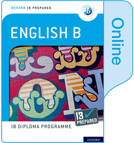 OXFORD IB DIPLOMA PROGRAMME: IB PREPARED: ENGLISH B (ONLINE)