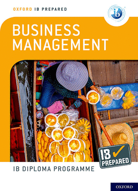 IB DIPLOMA PROGRAMME: IB PREPARED: BUSINESS MANAGEMENT
