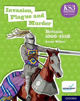 KS3 HISTORY 4TH EDITION: INVASION, PLAGUE AND MURDER: BRITAIN 106