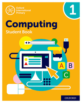 OXFORD INTERNATIONAL PRIMARY COMPUTING: STUDENT BOOK 1