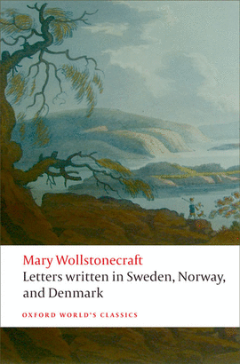 LETTERS WRITTEN SWEDEN NORWAY DENMARK.(OXFORD WORLD CLASSIC