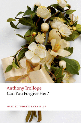 CAN YOU FORGIVE HER?.(OXFORD WORLD'S CLASSICS)
