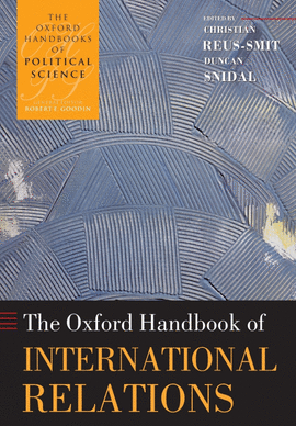 OXFORD HANDBOOK OF INTERNATIONAL RELATIONS, THE.