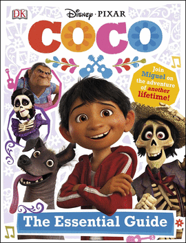 DISNEY PIXAR COCO THE ESSENTIAL GUIDE