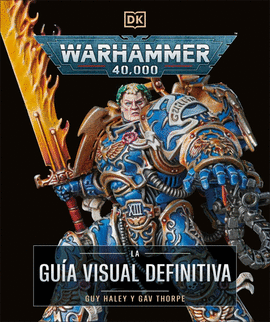 WARHAMMER 40.000. LA GUA VISUAL DEFINITIVA